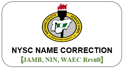 NYSC 2026 Name Correction (JAMB, NIN, WAEC Result)